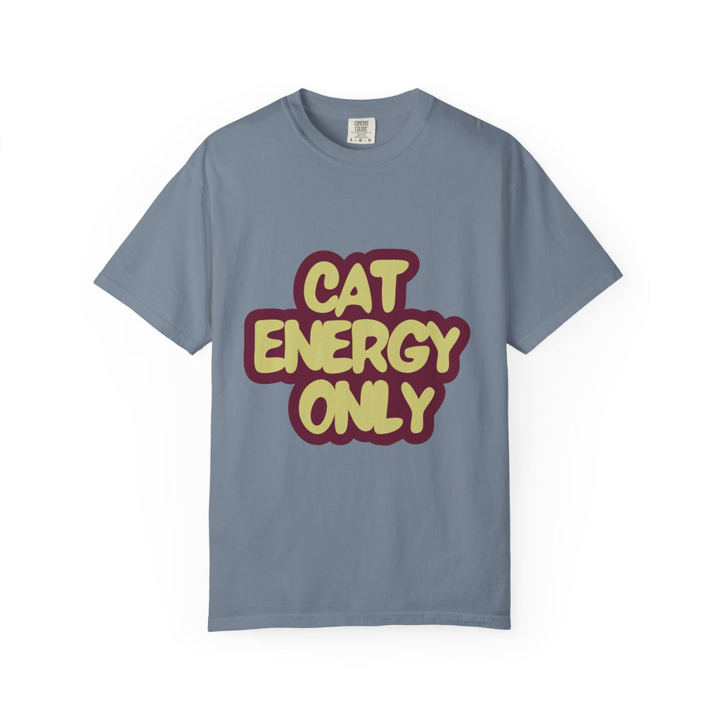 Cat Energy Only T-Shirt | Funny Retro Cat Lover Tee | Cozy Garment-Dyed Cat Mom Graphic Shirt