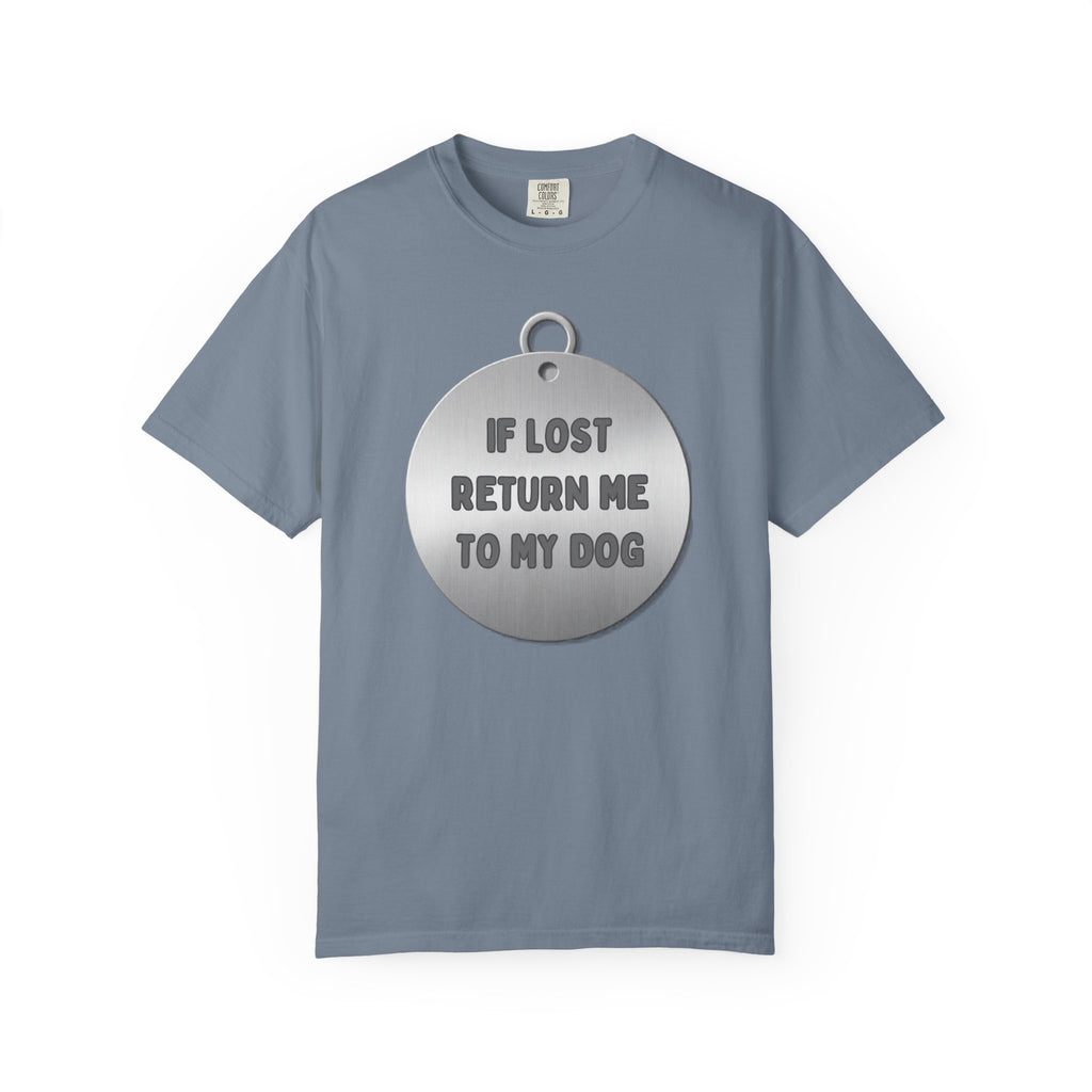 If Lost, Return Me To My Dog T-Shirt - Unisex Garment-Dyed Tee for Dog Lovers