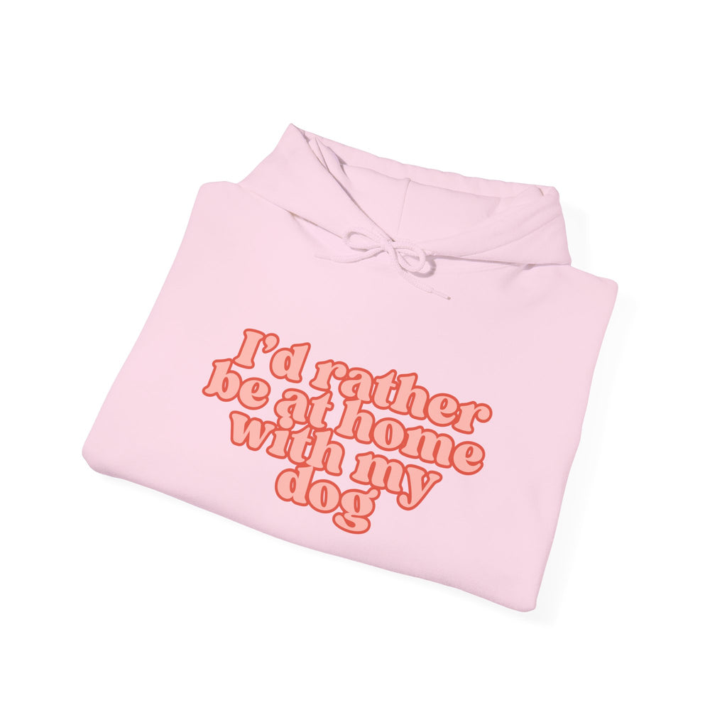 I’d Rather Be At Home With My Dog Hoodie | Funny Dog Lover Sweatshirt | Cozy Homebody Pet Owner Pullover