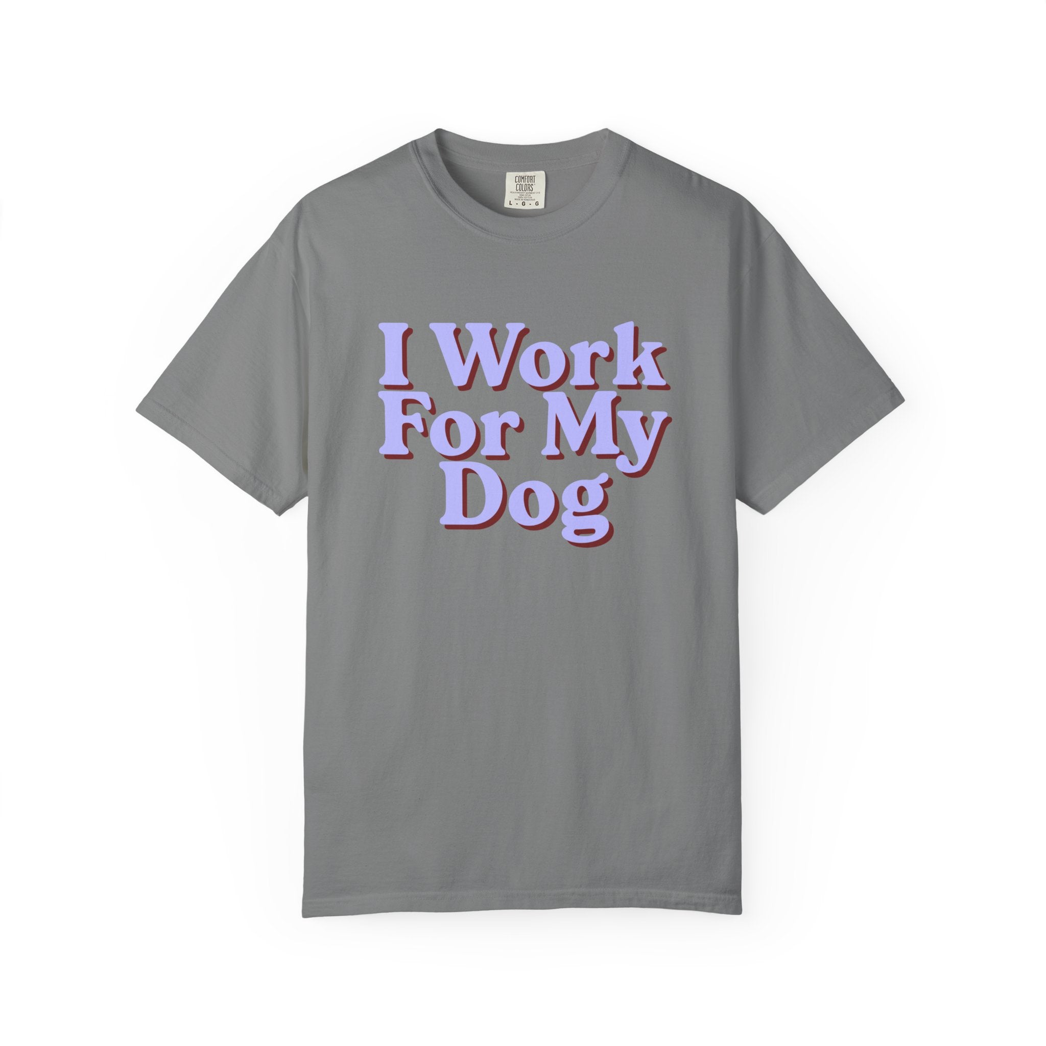 I Work For My Dog T-Shirt — Funny Dog Lover Tee
