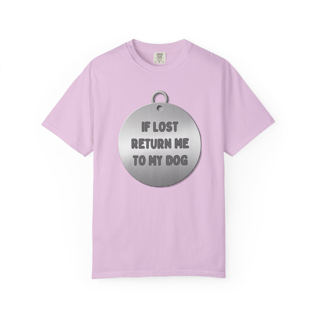 If Lost, Return Me To My Dog T-Shirt - Unisex Garment-Dyed Tee for Dog Lovers