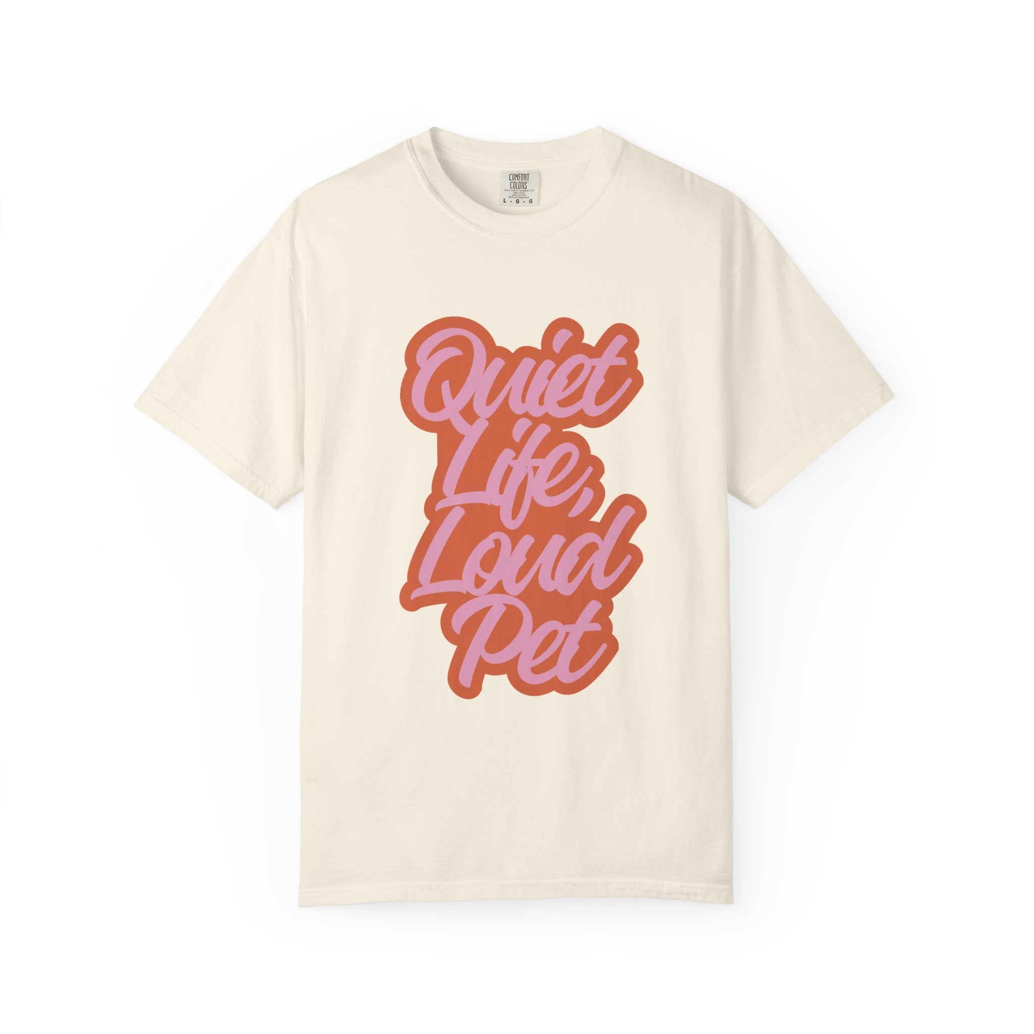Quiet Life Loud Pet T-Shirt | Funny Pet Lover Graphic Tee | Cozy Retro Dog & Cat Owner Shirt