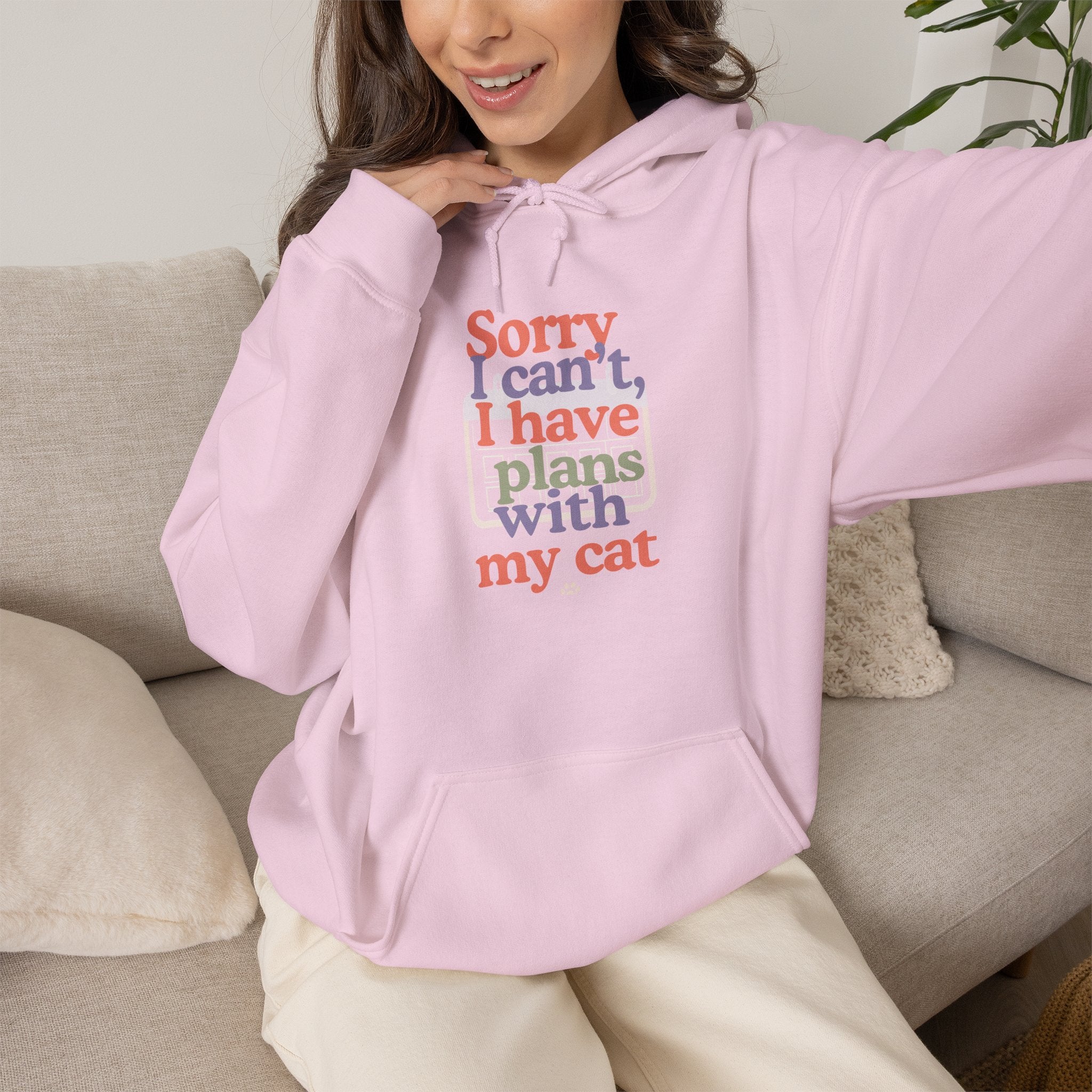 Cat Plans Hoodie — "Sorry I can't, I have plans with my cat" Cute Cozy Sweatshirt