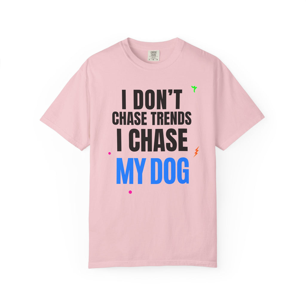 I Don't Chase Trends I Chase My Dog T-Shirt — Funny Dog Lover Graphic Tee