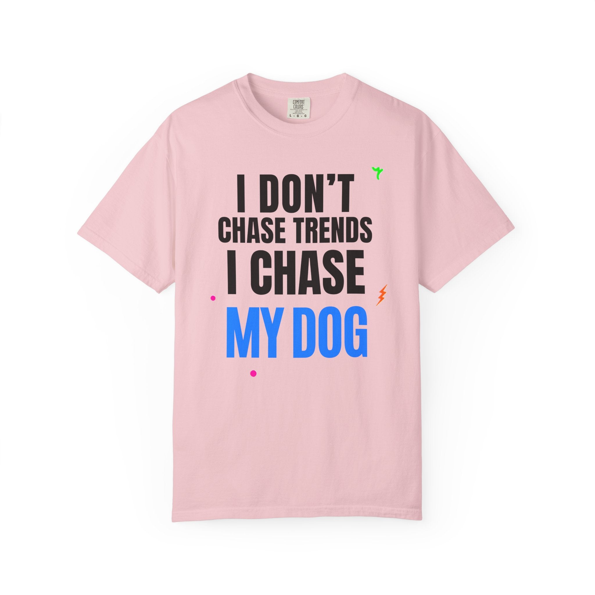 I Don't Chase Trends I Chase My Dog T-Shirt — Funny Dog Lover Graphic Tee