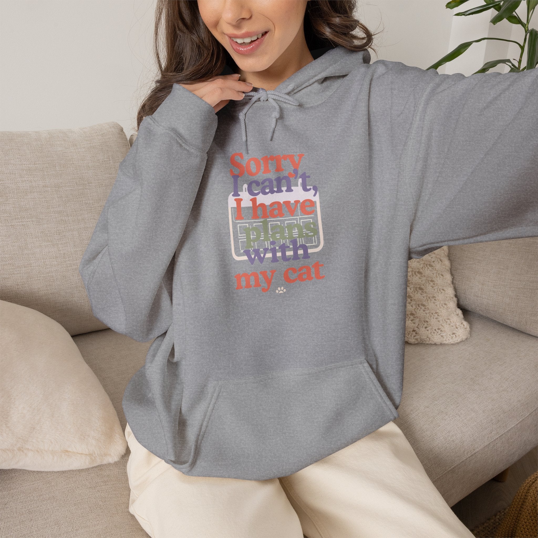 Cat Plans Hoodie — "Sorry I can't, I have plans with my cat" Cute Cozy Sweatshirt