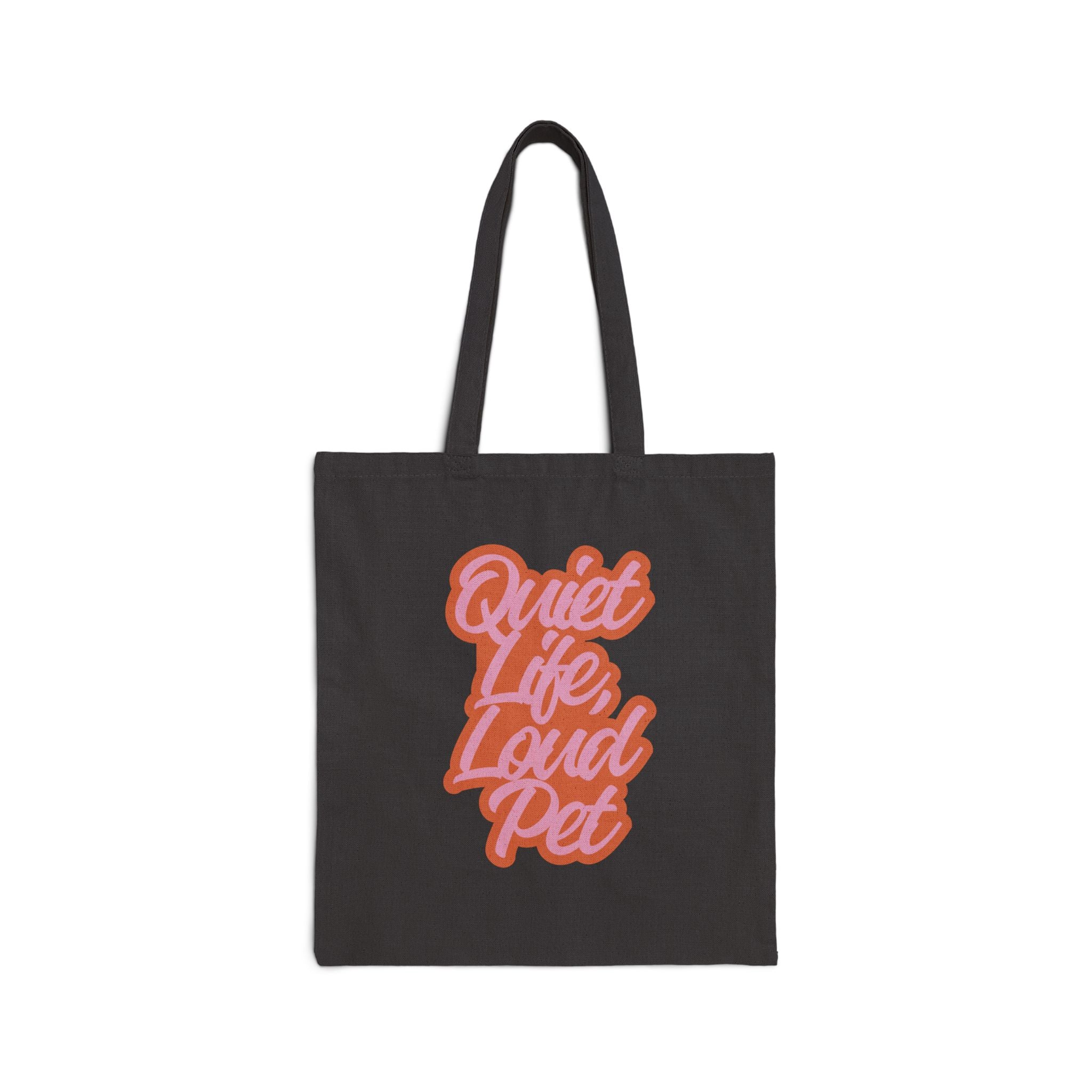 Tote Bag — "Quiet Life, Loud Pet" Cotton Canvas Tote for Pet Lovers