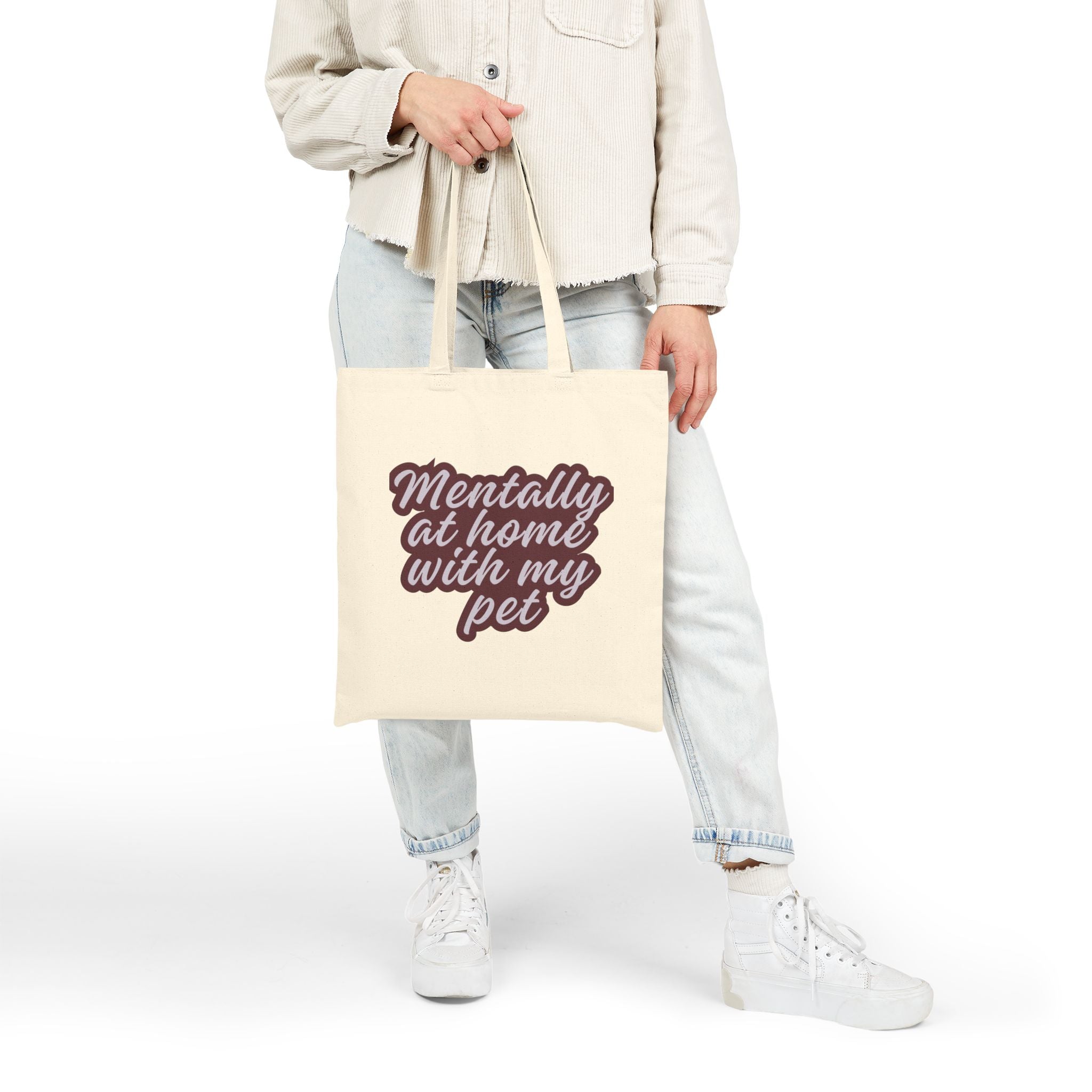 Mentally at Home with My Pet Canvas Tote Bag | Funny Pet Lover Market Tote | Reusable Cotton Everyday Bag