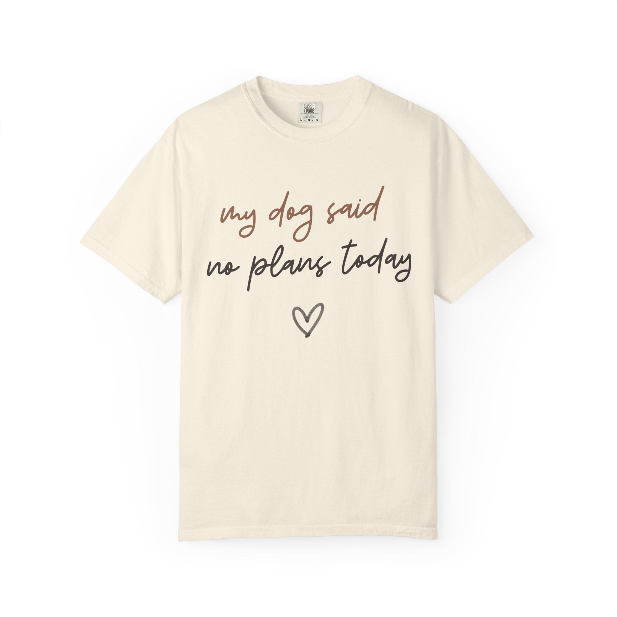 My Dog Said No Plans Today T-Shirt