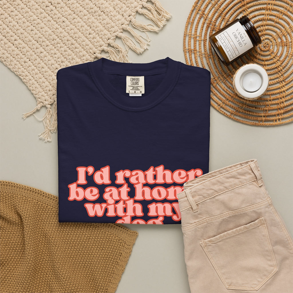 I'd Rather Be At Home With My Dog T-Shirt | Funny Cozy Dog Lover Graphic Tee