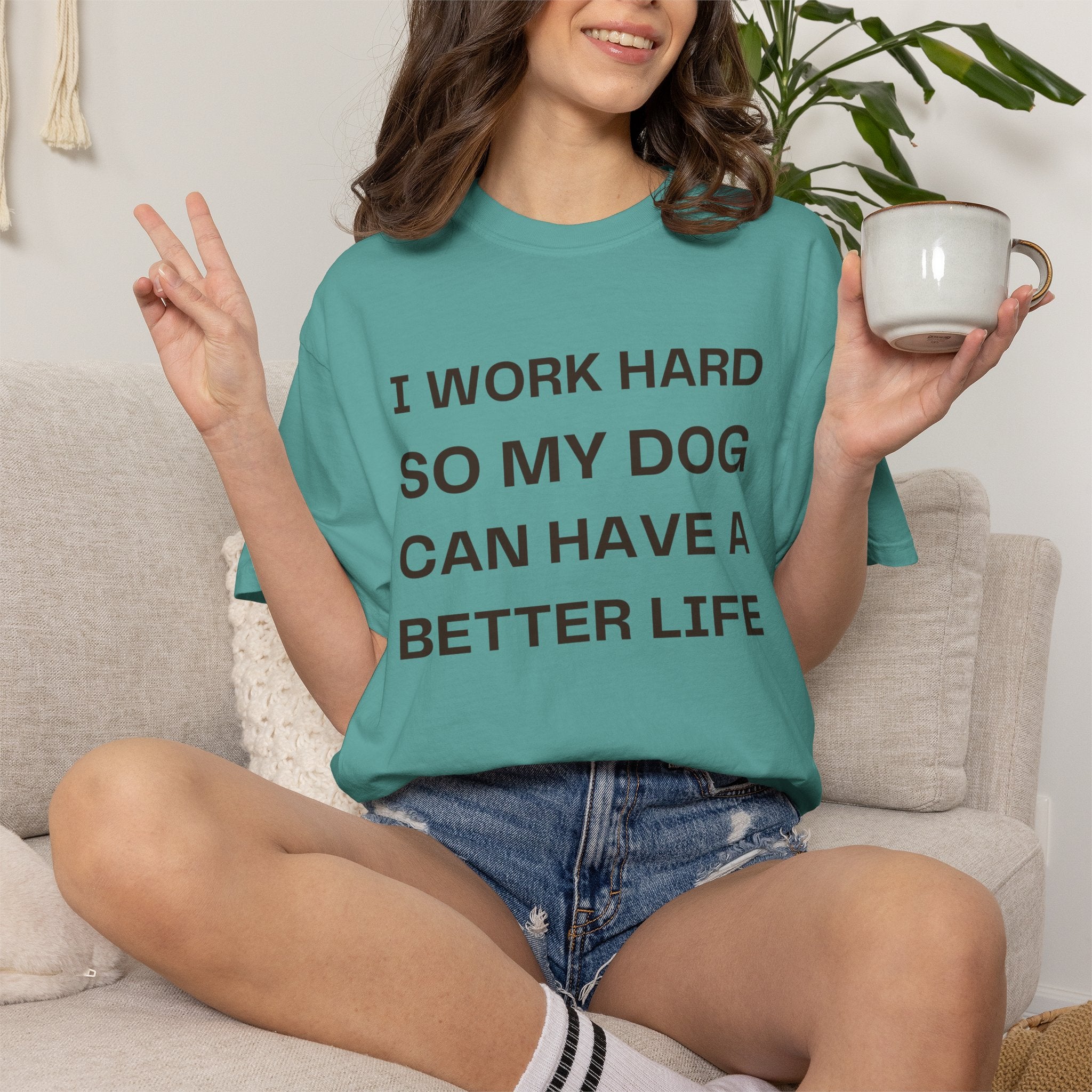 Dog Lover T-Shirt - "I Work Hard So My Dog Can Have A Better Life" Casual Tee