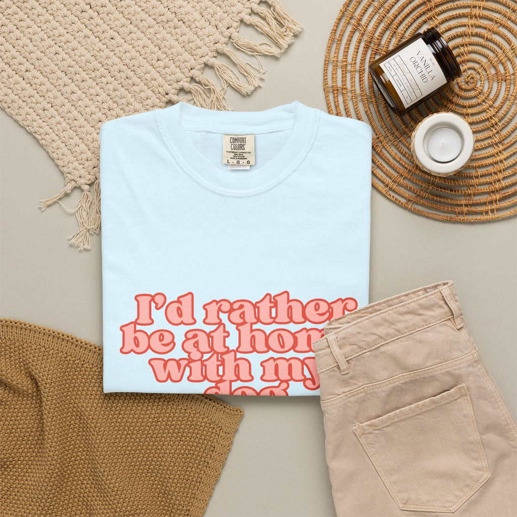 I'd Rather Be At Home With My Dog T-Shirt | Funny Cozy Dog Lover Graphic Tee