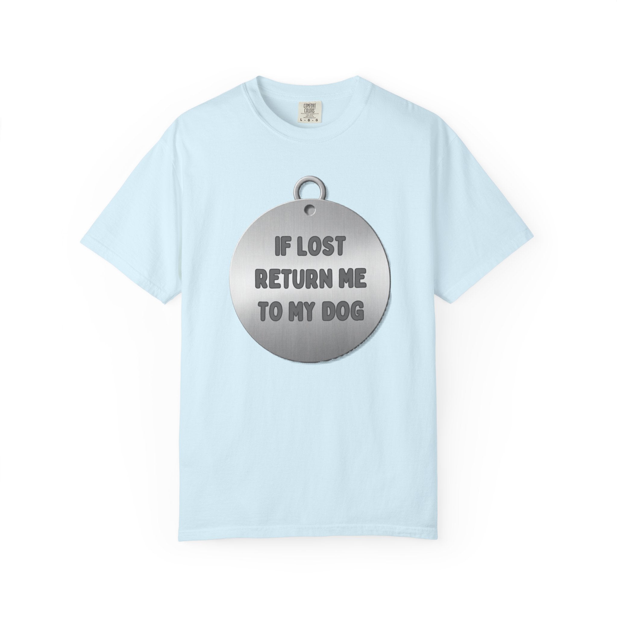 If Lost, Return Me To My Dog T-Shirt - Unisex Garment-Dyed Tee for Dog Lovers