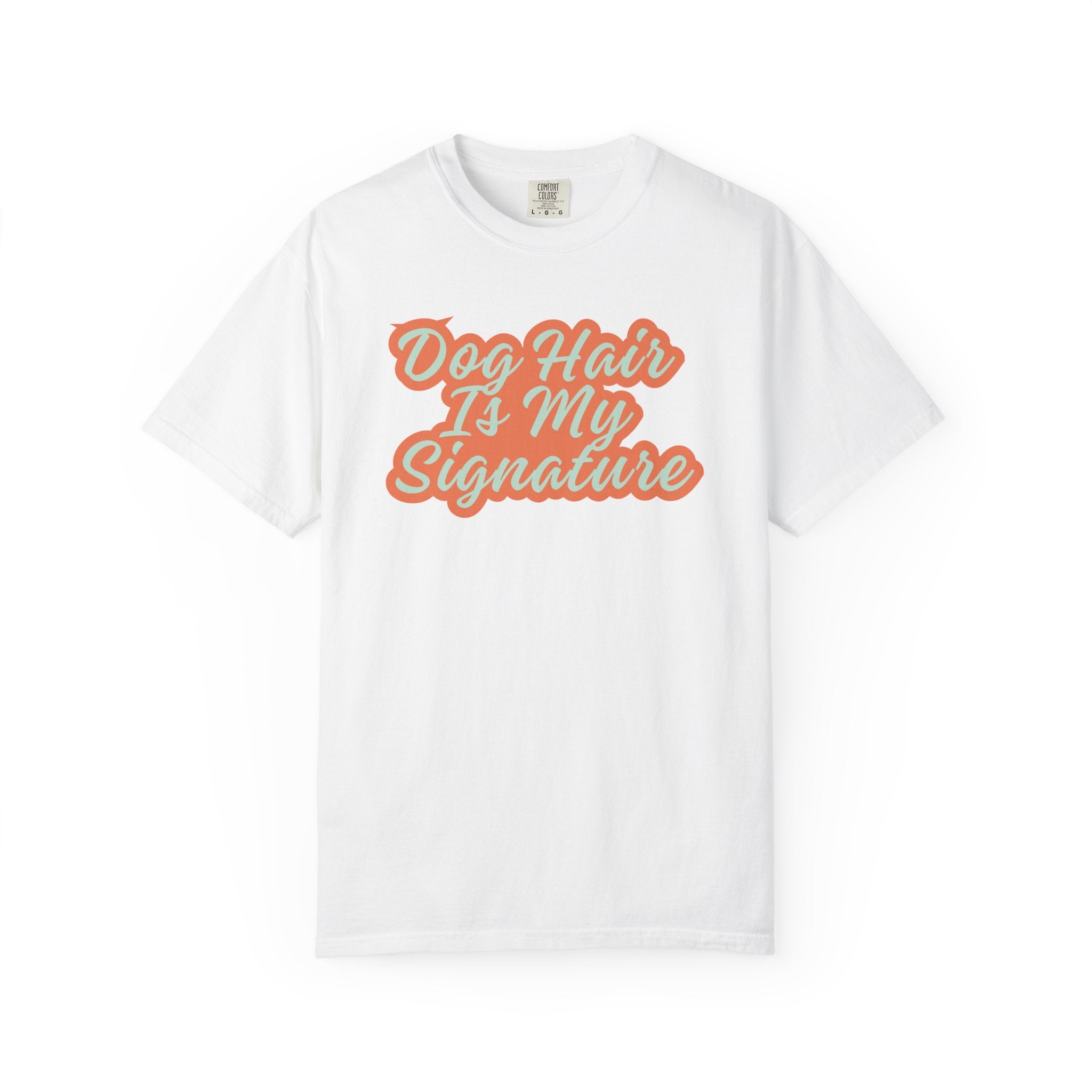 Dog Hair Is My Signature T-Shirt | Funny Dog Lover Graphic Tee | Garment-Dyed Retro Pet Owner Shirt