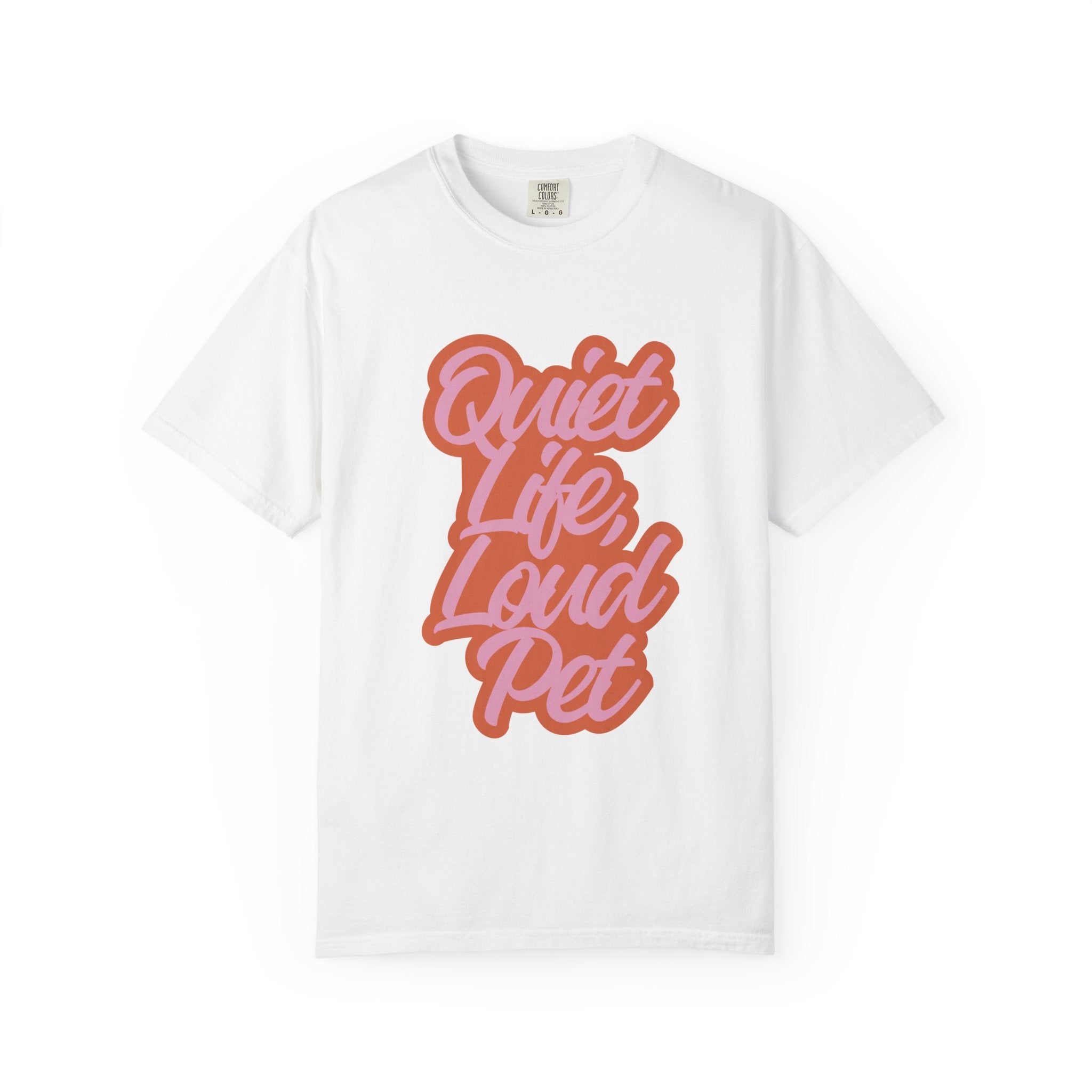 Quiet Life Loud Pet T-Shirt | Funny Pet Lover Graphic Tee | Cozy Retro Dog & Cat Owner Shirt