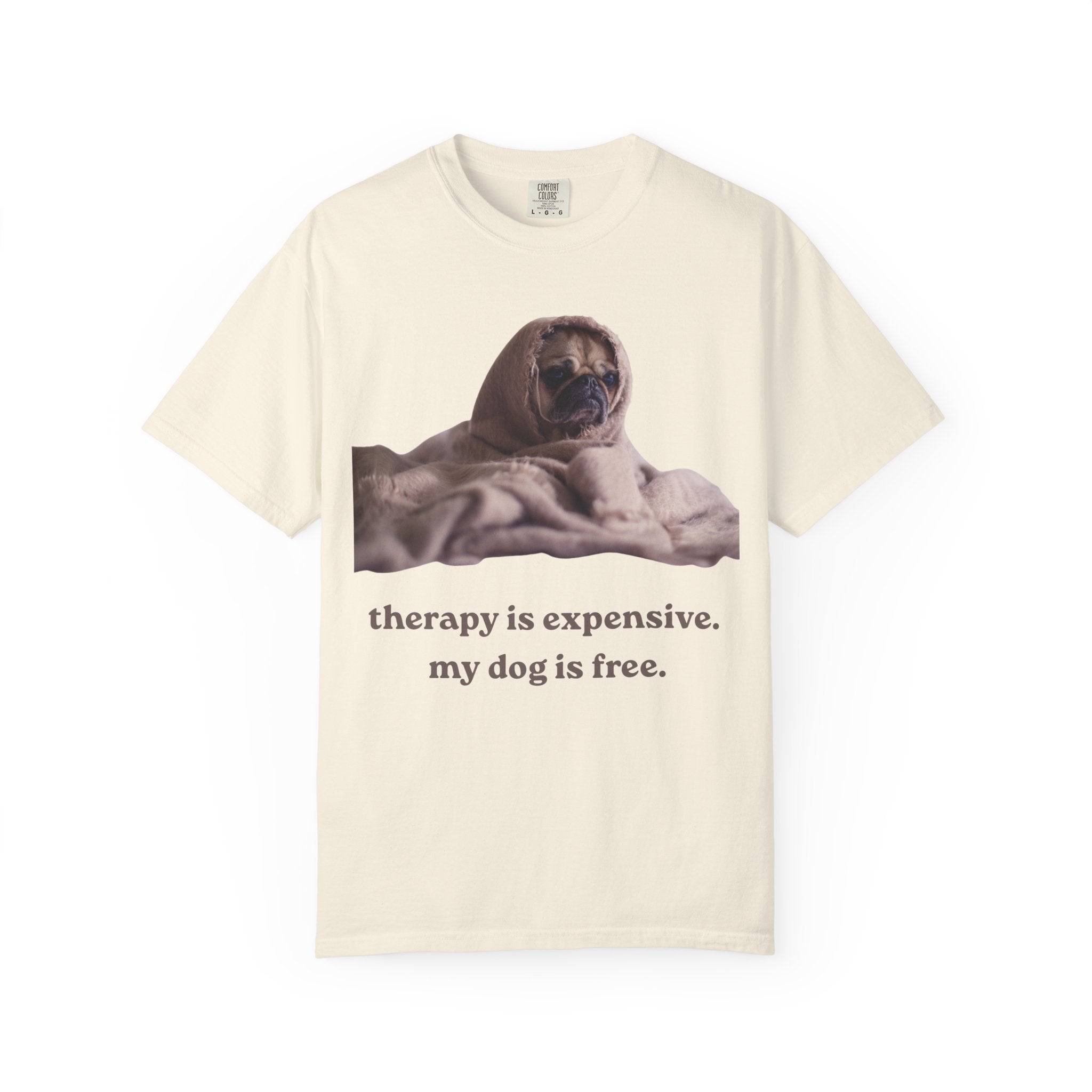Therapy Is Expensive My Dog Is Free T-Shirt — Funny Dog Lover Tee