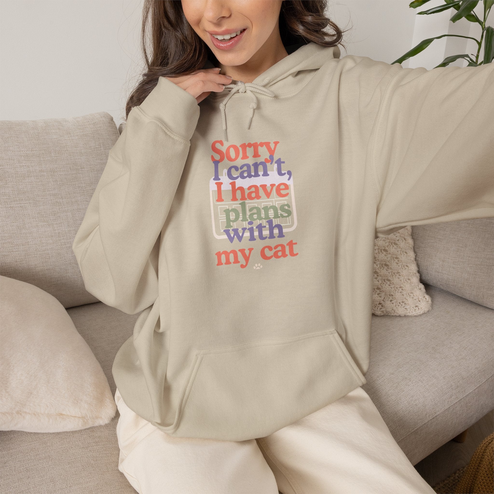 Cat Plans Hoodie — "Sorry I can't, I have plans with my cat" Cute Cozy Sweatshirt