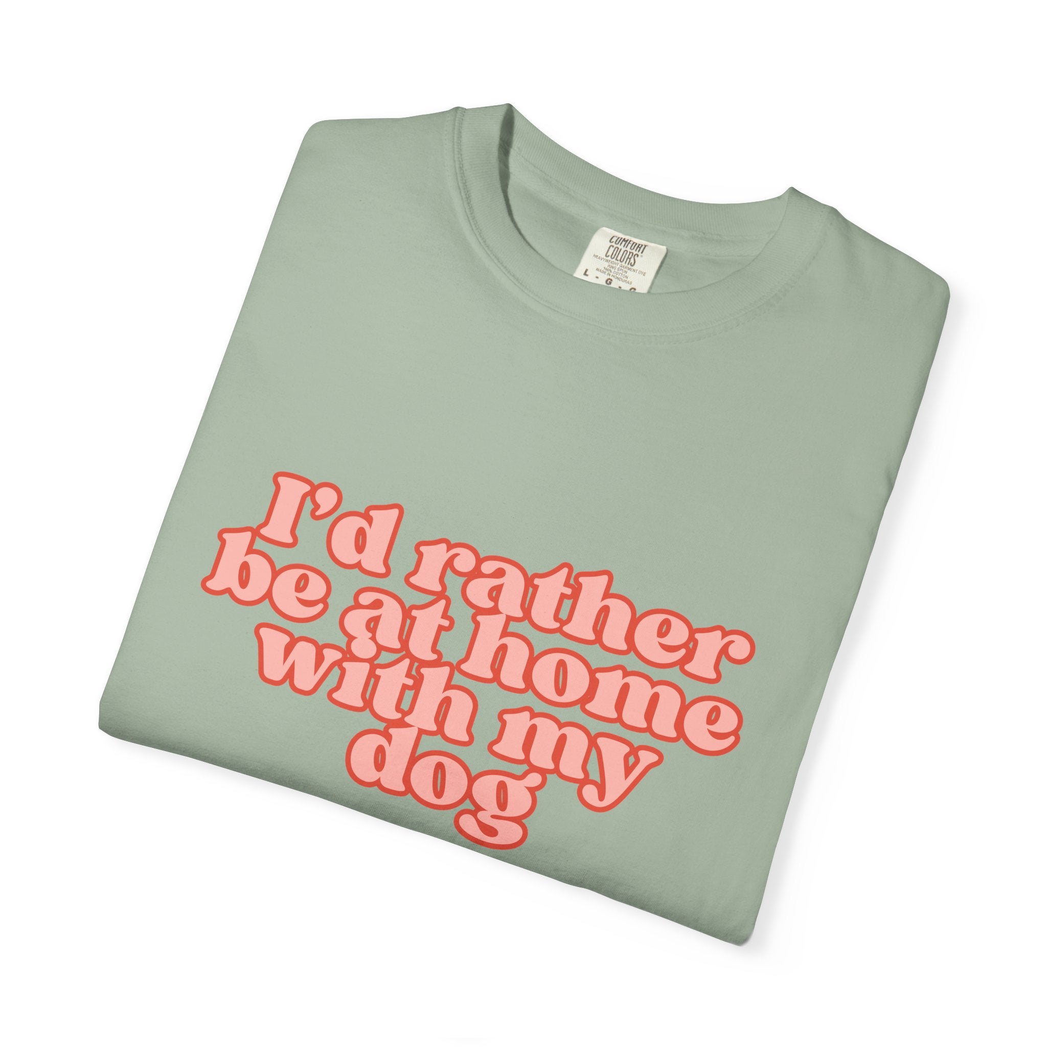 I'd Rather Be At Home With My Dog T-Shirt | Funny Cozy Dog Lover Graphic Tee