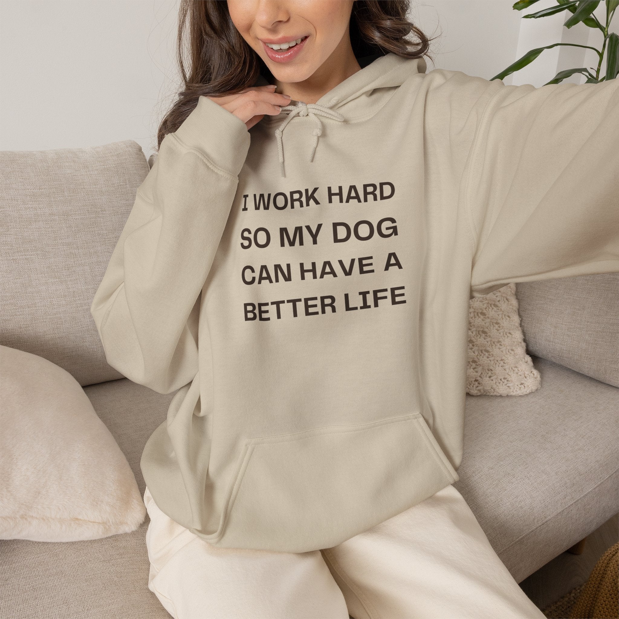 Dog Lover Hoodie — "I Work Hard So My Dog Can Have a Better Life" Casual Pullover