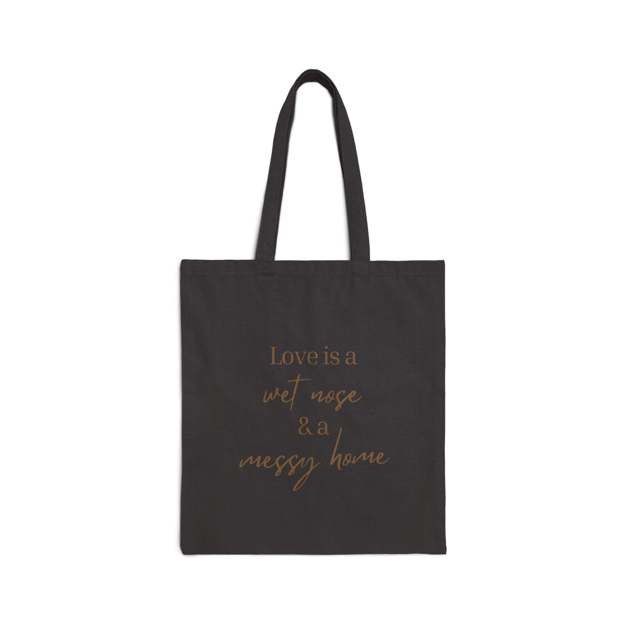 Canvas Tote Bag — “Love is a Wet Nose & a Messy Home” Dog Lover Grocery Tote