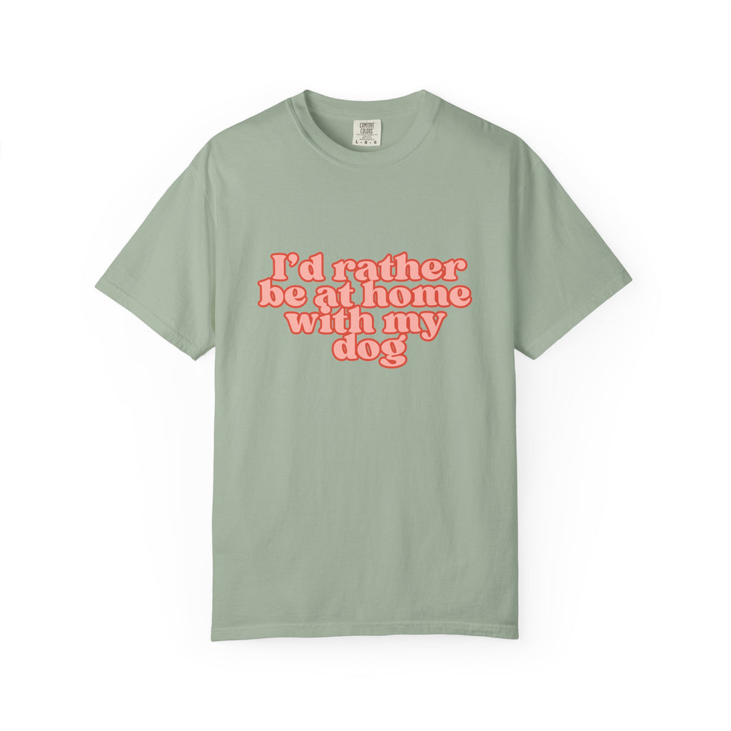 I'd Rather Be At Home With My Dog T-Shirt | Funny Cozy Dog Lover Graphic Tee