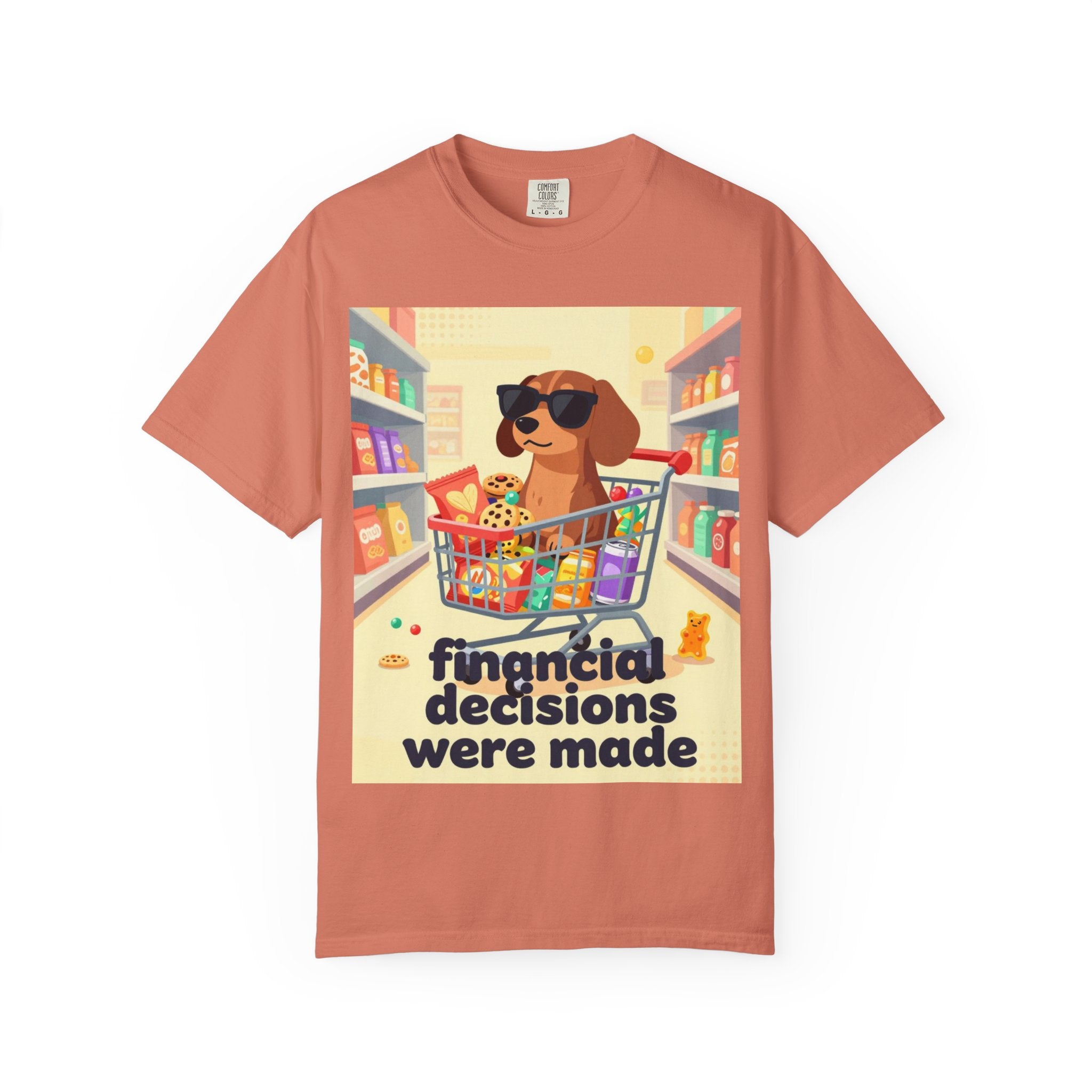 Dog with Shopping Cart T-Shirt — “Financial Decisions Were Made” Funny Graphic Tee