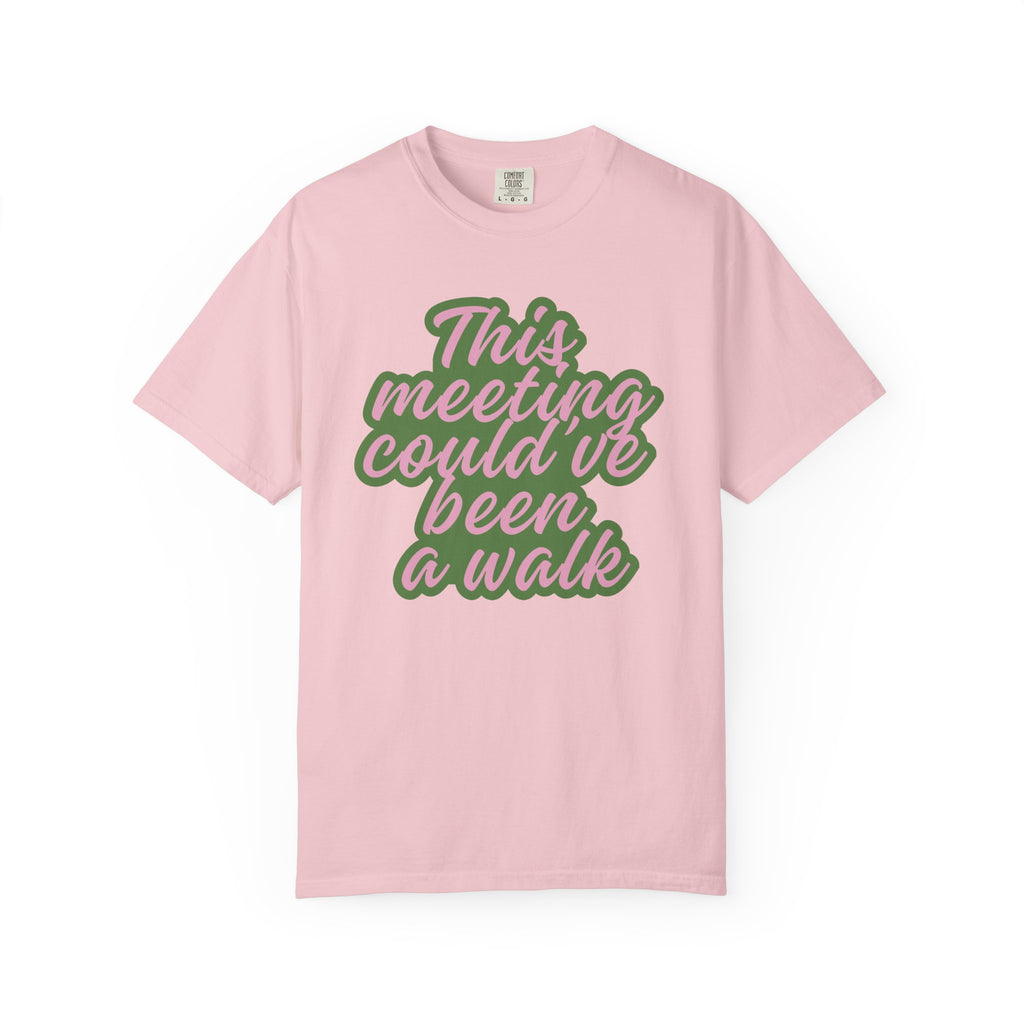 This Meeting Could’ve Been a Walk T-Shirt | Funny Work From Home & Nature Lover Graphic Tee